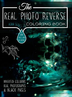 cover image of The Real Photo Reverse Coloring Book Aqua Series